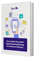 How to Build a Successful Digital Marketing Strategy for Healthcare Software